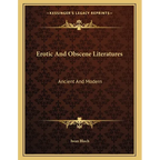 Erotic And Obscene Literatures: Ancient And Modern - Paperback