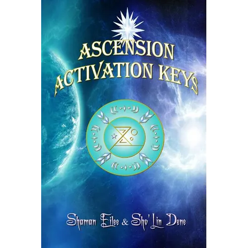 Ascension Activation Keys: Energy Frequence Assimilation