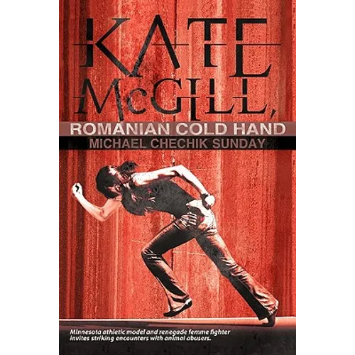 Kate McGill, Romanian Cold Hand: Minnesota Renegade Femme Fighter Seeks