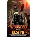 Wounded For My Destiny: A Wounded Warrior Overcomes Survivor's Guilt: Manifesting Love