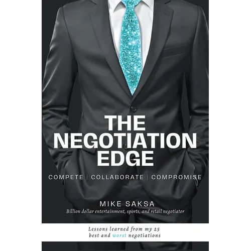 The Negotiation Edge: Compete Collaborate Compromise