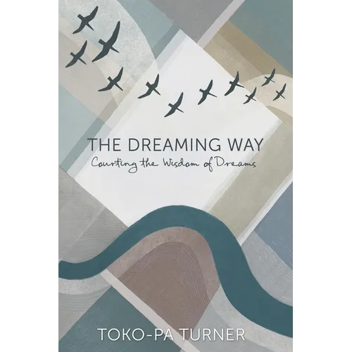 The Dreaming Way: Courting the Wisdom of Dreams