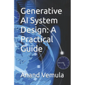 Generative AI System Design: A Practical Guide