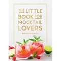 The Little Book for Mocktail Lovers: Recipes, Crafts, Trivia and More - The Perfect Gift for Any Aspiring Mocksologist