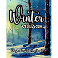 Winter Village Grayscale Coloring Book: An adult coloring book with lovely pictures to color.