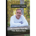 CONVICTION Life Lessons From My Time Behind Bars