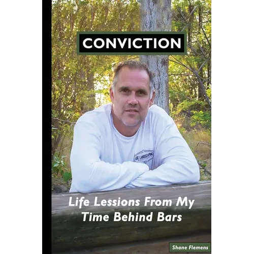 CONVICTION Life Lessons From My Time Behind Bars