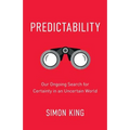 Predictability: Our Ongoing Search for Certainty in an Uncertain World
