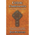 Celtic Christianity and the First Christian Kings in Britain: From Saint Patrick and St. Columba, to King Ethelbert and King Alfred