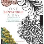 One Zentangle a Day: A 6-Week Course in Creative Drawing for Relaxation, Inspiration, and Fun