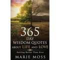 Wonder, 365 Days Wisdom Quotes about Life and Love: Getting Better Than Ever