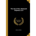 The Life of Hon. Nathaniel Chipman, LL.D