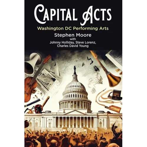 Capital Acts: Washington DC Performing Arts