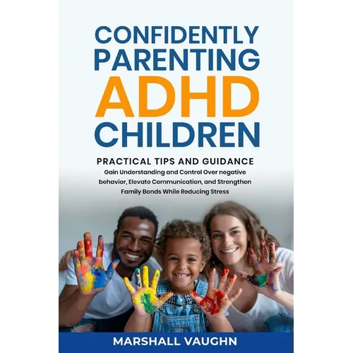 Confidently Parenting ADHD Children: Practical Tips and Guidance