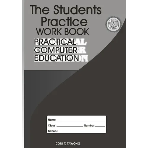 The Students Practice Work Book: Practical Computer Education