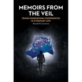 Memoirs from the Veil: Trans-Dimensional Experiences in Everyday Life