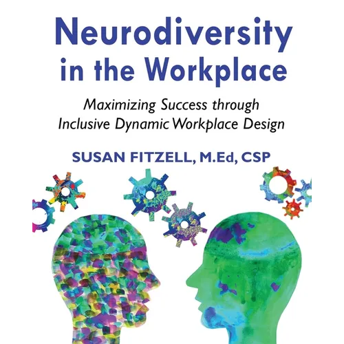 Neurodiversity in the Workplace: Maximizing Success through Inclusive Dynamic Workplace Design(TM)