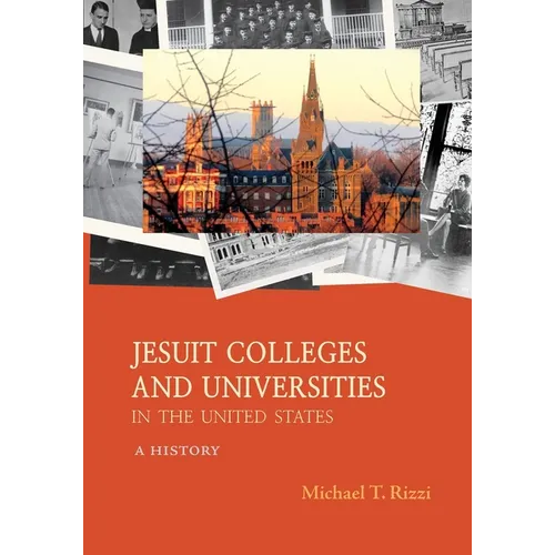 Jesuit Colleges and Universities in the United States: A History