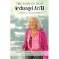 The Lion of God Archangel Ari'El: ...Personal Encounters