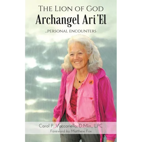 The Lion of God Archangel Ari'El: ...Personal Encounters