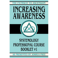 Increasing Awareness: Systemology Professional Course Booklet #1