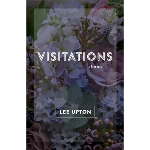Visitations: Stories