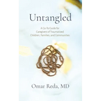 Untangled: A Go-To Guide for Caregivers of Traumatized Children, Families, and Communities