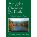 Struggles Overcome By Faith: Feelings, Emotions & Praises - Paperback