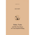Haiku, Tanka and Other Short Pieces for Unaccompanied Waking