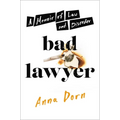 Bad Lawyer: A Memoir of Law and Disorder