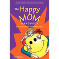 The Happy Mom Handbook