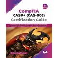 CompTIA CASP+ (CAS-005) Certification Guide: Expert resource for advanced cybersecurity concepts and vulnerability assessment techniques, with mock ex