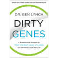 Dirty Genes: A Breakthrough Program to Treat the Root Cause of Illness and Optimize Your Health