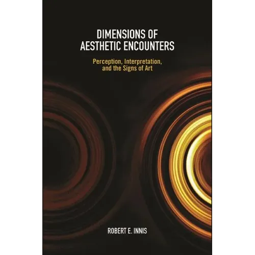 Dimensions of Aesthetic Encounters: Perception, Interpretation, and the Signs of Art