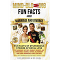 Fun Facts of Stupendous Stories of Royal Love: Extraordinary Ruptures, Dramatic Divorces, and Unimaginable Scandals in Royal Relationships from Global