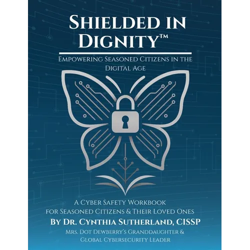 Shielded in Dignity - Empowering Seasoned Citizens in the Digital Age