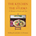 The Kitchen and the Studio: A Memoir of Food and Art