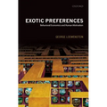 Exotic Preferences: Behavioral Economics and Human Motivation