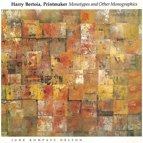 Harry Bertoia, Printmaker: Monotypes and Other Monographics