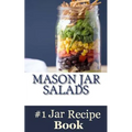 Mason Jar Salads: Best Tasting Mason Jar Salads, Meals and More