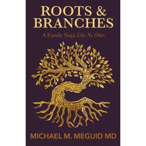 Roots & Branches: A Family Saga Like No Other