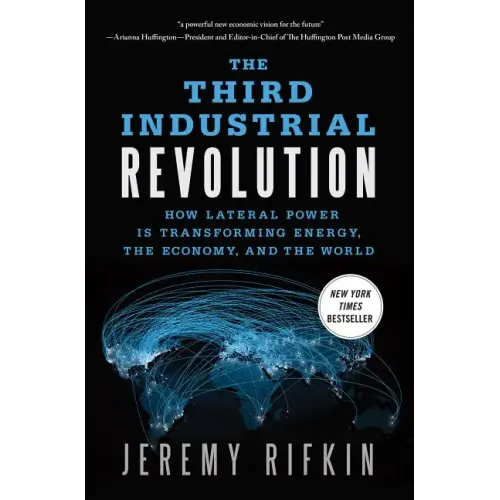 The Third Industrial Revolution: How Lateral Power Is Transforming Energy, the Economy, and the World