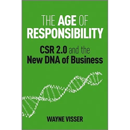 The Age of Responsibility: Csr 2.0 and the New DNA of Business