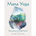 Mana Yoga: Discovering Your Yoga Nature