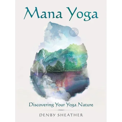 Mana Yoga: Discovering Your Yoga Nature