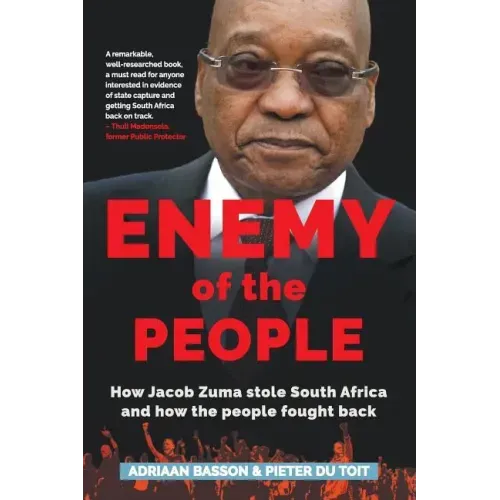 Enemy of the People: How Jacob Zuma stole South Africa and how the people fought back