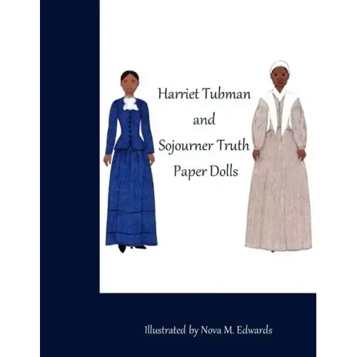The Harriet Tubman and Sojourner Truth Paper Dolls