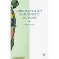John Banville's Narcissistic Fictions