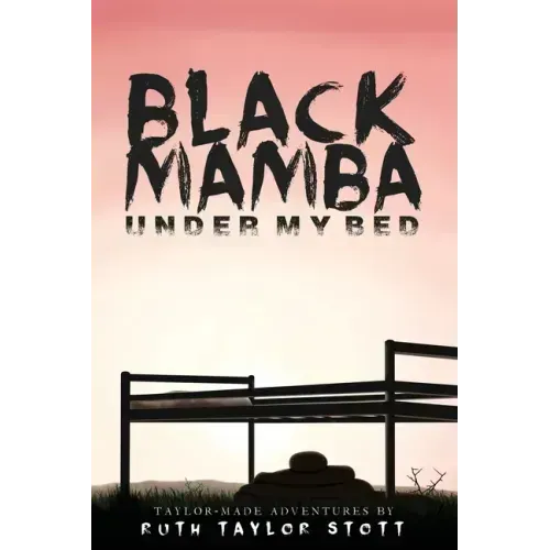 Black Mamba Under My Bed: Taylor-Made Adventures