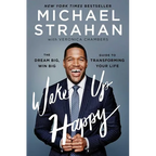 Wake Up Happy: The Dream Big, Win Big Guide to Transforming Your Life